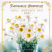 Сборник музыки VA - Favorable Surprise: Chill Ambiente Mix (2021) MP3